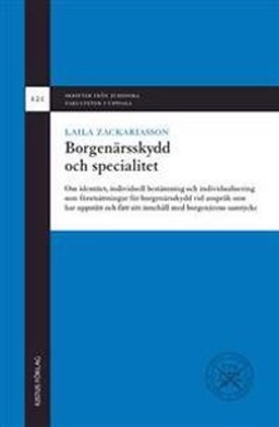 Borgenärsskydd och specialitet: om identitet, individuell bestämning och individualisering som förutsättningar för borgenärsskydd vid anspråk som har uppstått och fått sitt innehåll med borgenärens samtycke; Laila Zackariasson; 2012