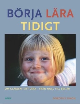 Börja lära tidigt; Dorothy Einon; 2000