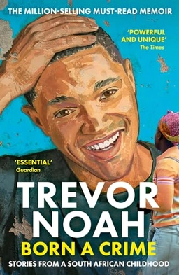 Born A Crime; Trevor Noah; 2017