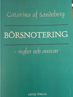 Börsnotering - regler och ansvar : en lärobok i börsrätt; Catarina af Sandeberg; 2001