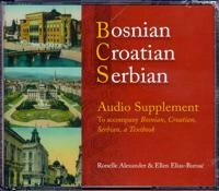 Bosnian, Croatian, Serbian Audio Supplement; Ronelle Alexander, Ellen Elias-Bursa?; 2006