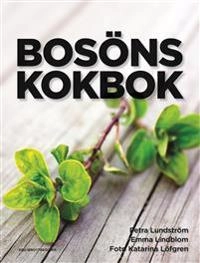 Bosöns kokbok; Petra Lundström, Emma Lindblom; 2012