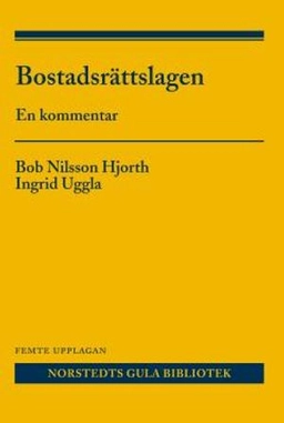 Bostadsrättslagen : en kommentar; Bob Nilsson Hjorth, Ingrid Uggla; 2014