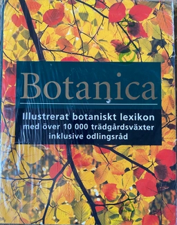 Botanica: Illustrerat botaniskt lexikon med över 10 000 trädgårdsväxter inklusive odlingsråd; 2003