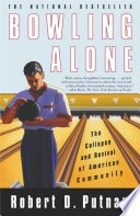 Bowling alone : the collapse and revival of American community; Robert D. Putnam; 2000