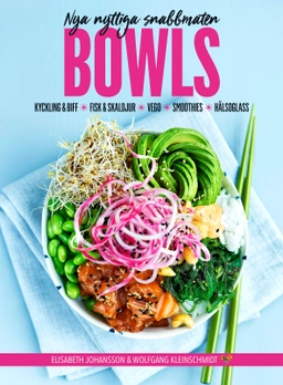 Bowls : nya nyttiga snabbmaten; Elisabeth Johansson; 2017