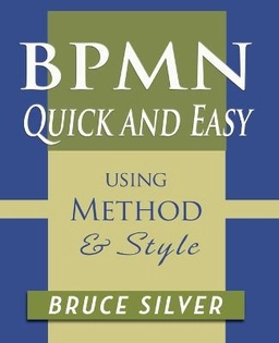 BPMN quick and easy : with method & style; Bruce Silver; 2017