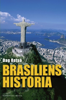 Brasiliens historia; Dag Retsö; 2011