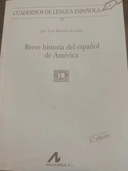 Breve historia del español de América ; José Luis Ramírez Luengo ; 2024