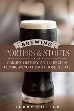 Brewing Porters and Stouts; Terry Foster; 2014