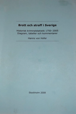 Brott och straff i Sverige: historisk kriminalstatistik 1750-2010 : diagram, tabeller och kommentarerRapport: Kriminologiska Institutionen; Hanns von Hofer; 2011