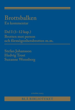 Brottsbalken Del I (1-12 kap.) : En kommentar; Stefan Johansson, Hedvig Trost, Suzanne Wennberg; 2025