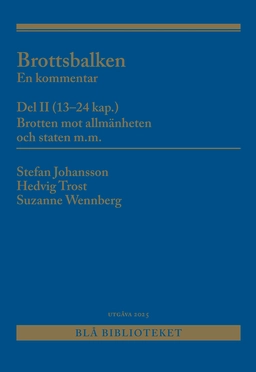 Brottsbalken Del II (13-24 kap.) : En kommentar; Stefan Johansson, Hedvig Trost, Suzanne Wennberg; 2025