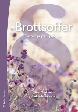 Brottsoffer : rättsliga perspektiv; Görel Granström, Ruth Mannelqvist, Therese Enarsson, Ann-Sofie Henrikson, Fanny Holm, Lena Landström, Karin Åström; 2026