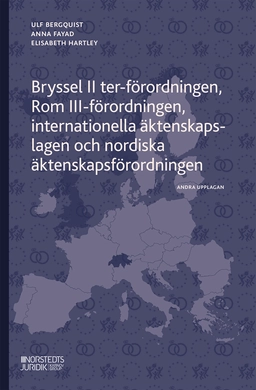 Bryssel II ter-förordningen, Rom III-förordningen, internationella äktenskapslagen och nordiska äktenskapsförordningen; Ulf Bergquist, Anna Fayad, Elisabeth Hartley; 2024