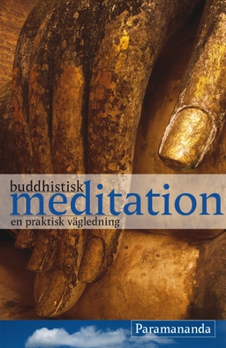 Buddhistisk meditation : en praktisk vägledning; Paramananda; 2002