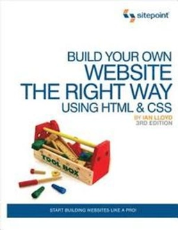 Build Your Own Website The Right Way Using HTML & CSS, Third Edition ; Ian Lloyd; 2011