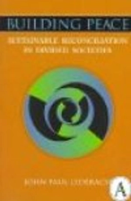Building peace : sustainable reconciliation in divided societies; John Paul Lederach; 1997