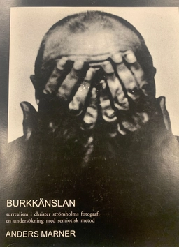 Burkkänslan : surrealism i Christer Strömholms fotografi : en undersökning med semiotisk metod; Anders Marner; 1999