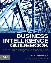 Business intelligence guidebook : from data integration to analytics; Rick. Sherman; 2015