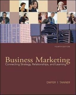 Business marketing : connecting strategy, relationships, and learning; F. Robert Dwyer; 2009
