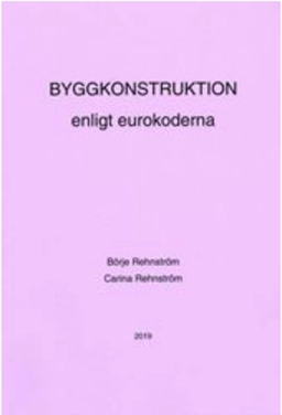 Byggkonstruktion enligt eurokoderna; Börje Rehnström, Carina Rehnström; 2019
