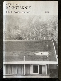 Byggteknik · Byggnadsfysik, D. B; Gösta Hamrin; 1994