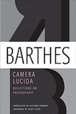 Camera lucida : reflections on photography; Roland Barthes; 2010