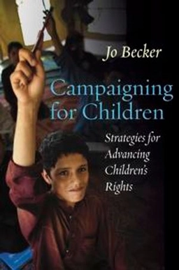 Campaigning for children : strategies for advancing children's rights; Jo Becker; 2017