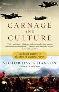 Carnage and culture : landmark battles in the rise of Western power; Victor Davis Hanson; 2002