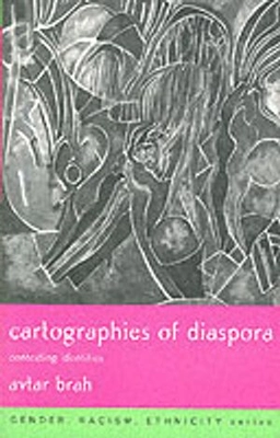 Cartographies of diaspora : contesting identities; Avtar Brah; 1996