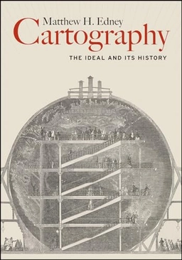 Cartography : the ideal and its history; Matthew H. Edney; 2019