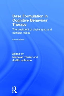 Case formulation in cognitive behaviour therapy : the treatment of challenging and complex cases; Nicholas Tarrier, Judith Johnson; 2016