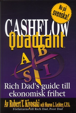 Cashflow Quadrant : Rich dad's guide till ekonomisk framgång; Robert T Kiyosaki; 2004