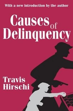 Causes of delinquency; Travis Hirschi; 2002
