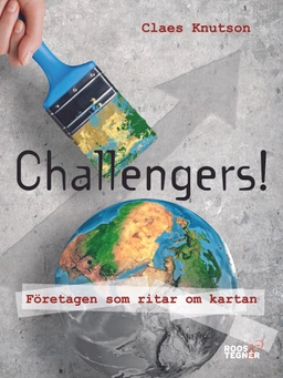Challengers! Företagen som ritar om kartan; Claes Knutson; 2018