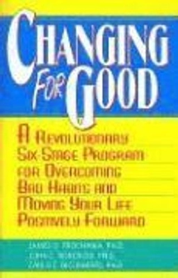 Changing for good : [a revolutionary six-stage program for overcoming bad habits and moving your life positively forward]; James O. Prochaska; 1995
