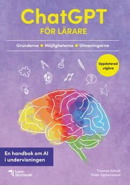 ChatGPT för lärare : en handbok om AI i undervisningen; Thomas Edwall, Peter Zackariasson; 2024