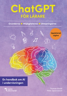 ChatGPT för lärare : en handbok om AI i undervisningen; Thomas Edwall, Peter Zackariasson; 2025