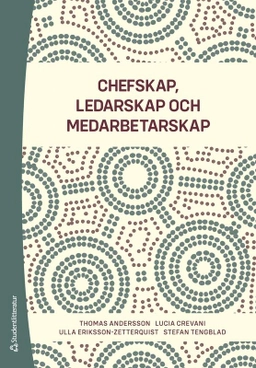 Chefskap, ledarskap, medarbetarskap; Thomas Andersson, Lucia Crevani, Ulla Eriksson-Zetterquist, Stefan Tengblad; 2025