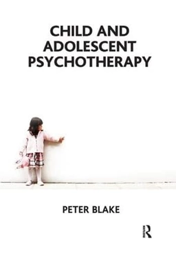 Child and adolescent psychotherapy; Peter Blake; 2011
