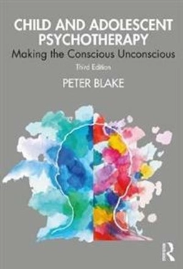 Child and adolescent psychotherapy : making the conscious unconscious; Peter Blake; 2021