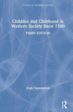 Children and Childhood in Western Society Since 1500 [Elektronisk resurs]; Hugh Cunningham; 2020