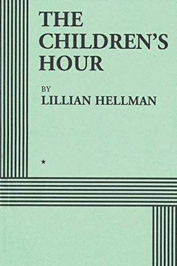 Children's Hour (Acting Edition); Lillian Hellman; 2018