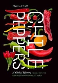 Chile Peppers; Dave Dewitt, Dave Dewitt; 2020
