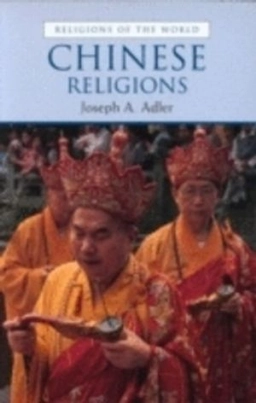 Chinese religions; Joseph A. Adler; 2002