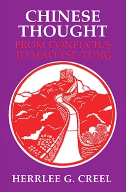 Chinese thought from Confucius to Mao Tsê Tung; Herrlee Glessner Creel; 1953