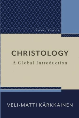 Christology - A Global Introduction; Veli-Matti Kärkkäinen, Veli-Matti Karkkainen, Veli-Matti Kärkkäinen; 2016