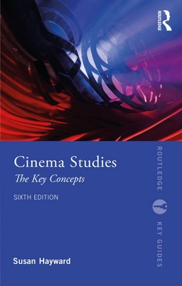 Cinema studies : the key concepts; Susan Hayward; 2023