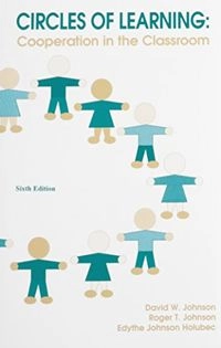 Circles of Learning: Cooperation in the ClassroomCircles of learning; David W. Johnson, Roger T. Johnson, Edythe Johnson Holubec; 1993